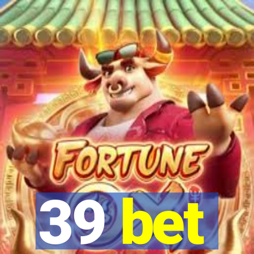 39 bet